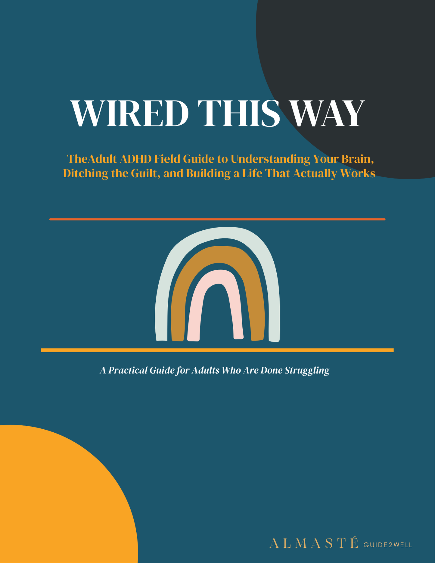 Wired This Way - The Adult ADHD Field Guide